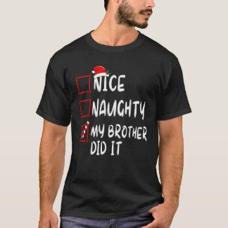 Nice Naughty mein Bruder hat es Liste Weihnachten T-Shirt