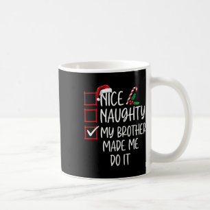 Nice Naughty mein Bruder ließ mich machen Weihnach Kaffeetasse