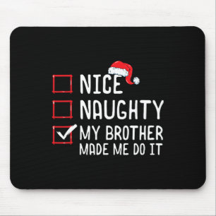 Nice Naughty mein Bruder ließ mich machen Weihnach Mousepad