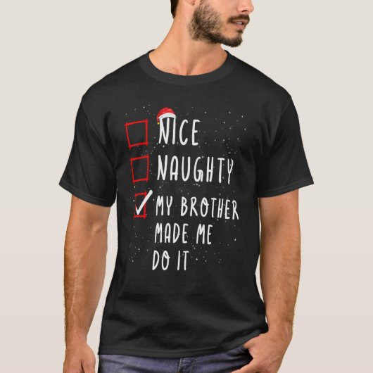 Nice Naughty mein Bruder ließ mich machen Weihnach T-Shirt (Vorderseite)