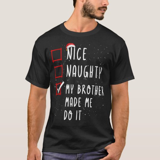 Nice Naughty mein Bruder ließ mich machen Weihnach T-Shirt (Vorderseite)