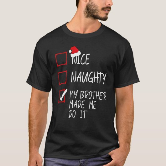 Nice Naughty mein Bruder ließ mich machen Weihnach T-Shirt (Vorderseite)