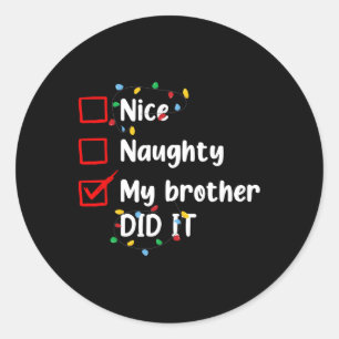 Nice Naughty mein Bruder tat es Weihnachten Famili Runder Aufkleber