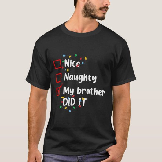 Nice Naughty mein Bruder tat es Weihnachten Famili T-Shirt (Vorderseite)