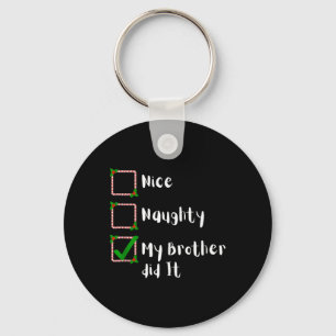 Nice Naughty mein Bruder tat es Weihnachtsfamilie Schlüsselanhänger