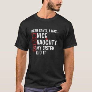 Nice Naughty Meine Schwester hat es gemacht Santa T-Shirt