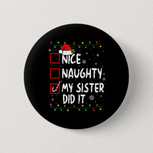 Nice Naughty meine Schwester hat es Xmas Familie B Button