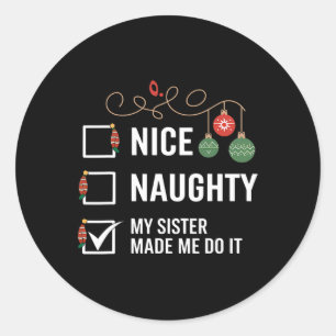 Nice Naughty, meine Schwester hat mich dazu gebrac Runder Aufkleber