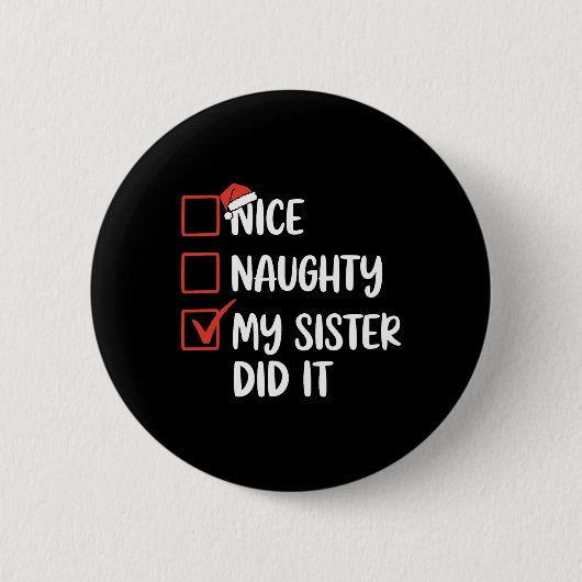 Nice Naughty Meine Schwester hat Weihnachten Weihn Button (Vorderseite)