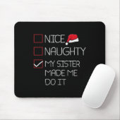 Nice Naughty meine Schwester ließ mich machen es W Mousepad (Mit Mouse)