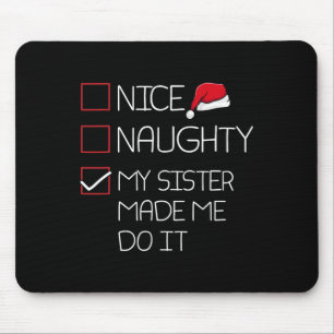 Nice Naughty meine Schwester ließ mich machen es W Mousepad