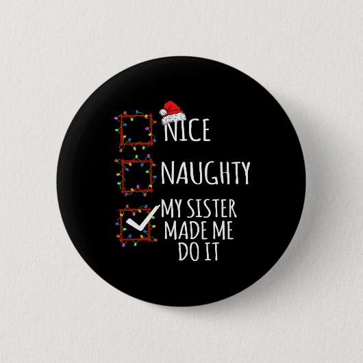 Nice Naughty meine Schwester ließ mich tun, es Wei Button (Vorderseite)