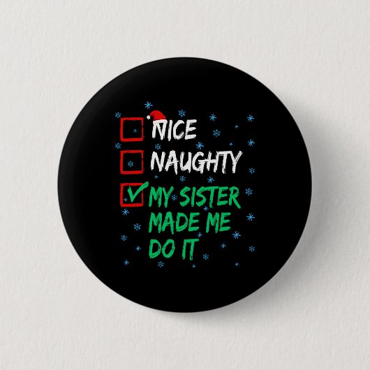 Nice Naughty meine Schwester ließ mich tun, es Wei Button (Vorderseite)