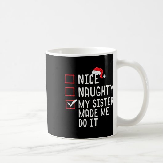 Nice Naughty meine Schwester ließ mich tun, es Wei Kaffeetasse (Rechts)
