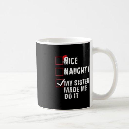 Nice Naughty meine Schwester ließ mich tun, es Wei Kaffeetasse (Rechts)