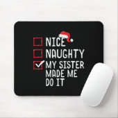 Nice Naughty meine Schwester ließ mich tun, es Wei Mousepad (Mit Mouse)