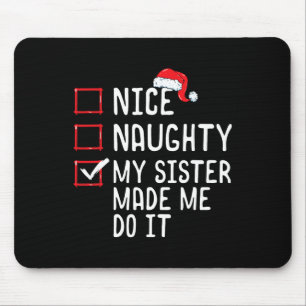 Nice Naughty meine Schwester ließ mich tun, es Wei Mousepad
