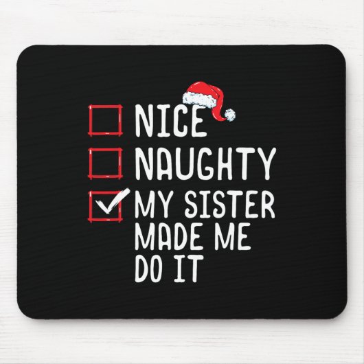 Nice Naughty meine Schwester ließ mich tun, es Wei Mousepad (Vorne)