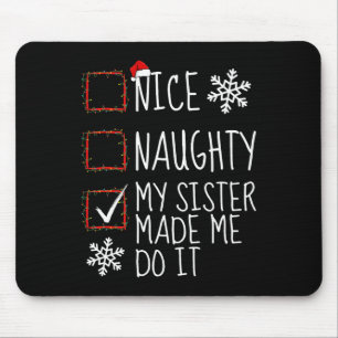 Nice Naughty meine Schwester ließ mich tun, es Wei Mousepad
