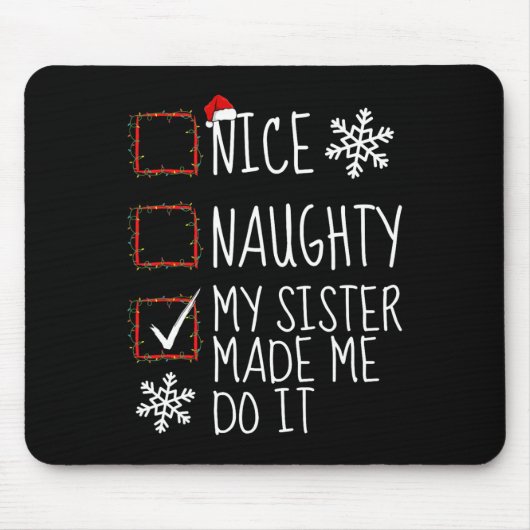 Nice Naughty meine Schwester ließ mich tun, es Wei Mousepad (Vorne)