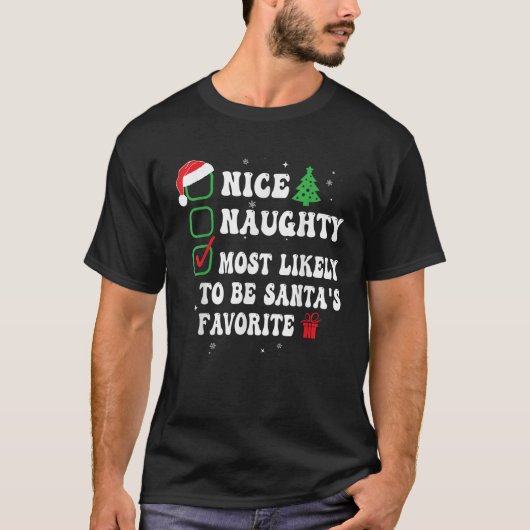 Nice Naughty Most Likely To Be Santa s Favorite Xm T-Shirt (Vorderseite)