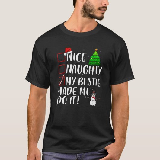Nice Naughty My Bestie Made Me Do It Christmas Mat T-Shirt (Vorderseite)