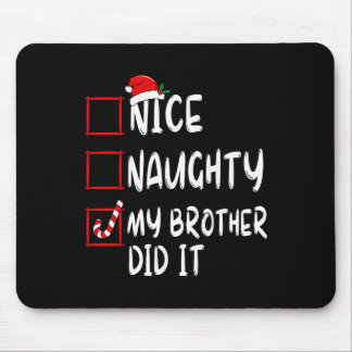 Nice Naughty My Brother Did It List Xmas Santa Cla Mousepad