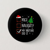 Nice Naughty My Brother Did It Xmas Family Men Wom Button (Vorderseite)