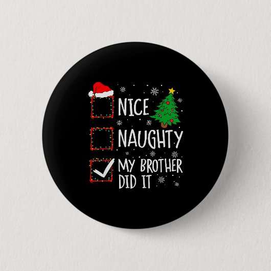 Nice Naughty My Brother Did It Xmas Family Men Wom Button (Vorderseite)