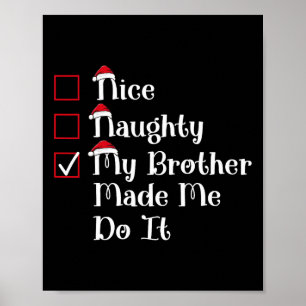 Nice Naughty my Brother machte mich Niedlich Weihn Poster
