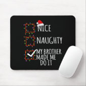 Nice Naughty My Brother Made Me Do It Christmas Li Mousepad (Mit Mouse)