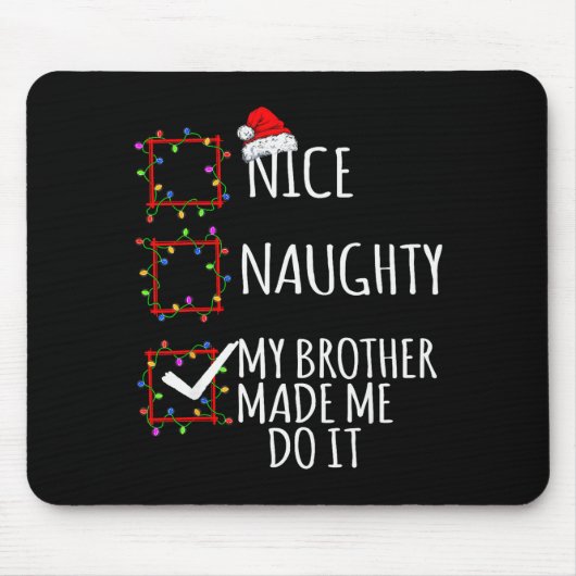Nice Naughty My Brother Made Me Do It Christmas Li Mousepad (Vorne)
