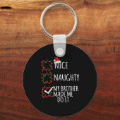 Nice Naughty My Brother Made Me Do It Christmas Li Schlüsselanhänger (Vorderseite)