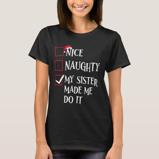 Nice Naughty my Sister ließ mich machen, Weihnacht T-Shirt (Vorderseite)