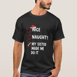 Nice Naughty my Sister ließ mich machen, Weihnacht T-Shirt