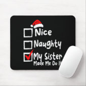 Nice Naughty My Sister Made Me Do It Funny Christm Mousepad (Mit Mouse)