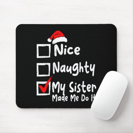 Nice Naughty My Sister Made Me Do It Funny Christm Mousepad (Mit Mouse)