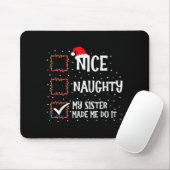Nice Naughty My Sister Made Me Do It Funny Christm Mousepad (Mit Mouse)