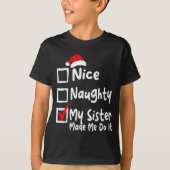 Nice Naughty My Sister Made Me Do It Funny Christm T-Shirt (Vorderseite)