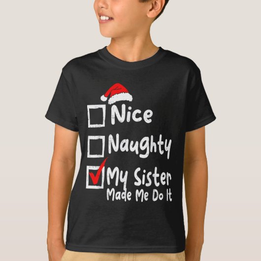 Nice Naughty My Sister Made Me Do It Funny Christm T-Shirt (Vorderseite)