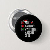 Nice Naughty My Sister Made Me Do It Merry Christm Button (Vorne & Hinten)