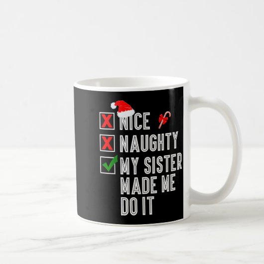 Nice Naughty My Sister Made Me Do It Merry Christm Kaffeetasse (Rechts)