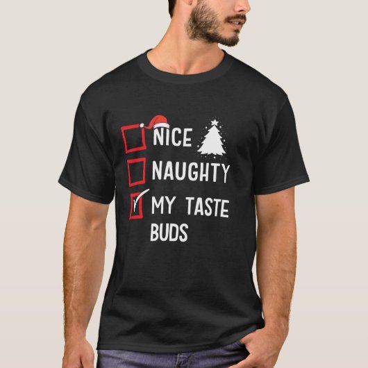 Nice Naughty My Taste Buds Christmas List Holiday T-Shirt (Vorderseite)