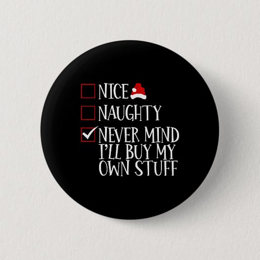 Nice Naughty Never Mind Ich kaufe mein eigenes Stu Button (Vorderseite)