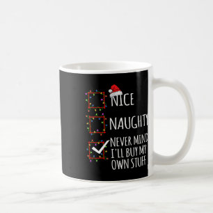 Nice Naughty Never Mind Ich kaufe mein eigenes Stu Kaffeetasse