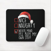 Nice Naughty Never Mind Ich kaufe mein eigenes Stu Mousepad (Mit Mouse)