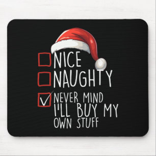 Nice Naughty Never Mind Ich kaufe mein eigenes Stu Mousepad