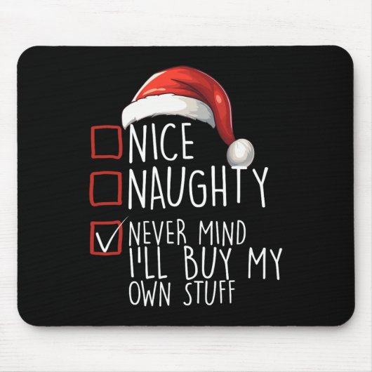 Nice Naughty Never Mind Ich kaufe mein eigenes Stu Mousepad (Vorne)