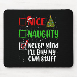 Nice Naughty Never Mind Ich kaufe mein eigenes Stu Mousepad