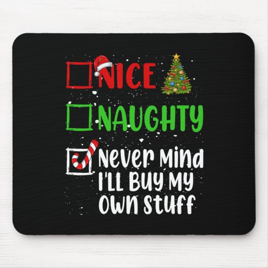 Nice Naughty Never Mind Ich kaufe mein eigenes Stu Mousepad (Vorne)